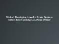 Michael Harrington Attended Drake Business School Before Joining As A Police Officer PowerPoint PPT Presentation