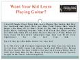 Want Your Kid Learn Playing Guitar? Key Tips to Help You Out PowerPoint PPT Presentation