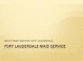 Fort lauderdale maid service PowerPoint PPT Presentation