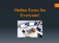 Online Forex for Everyone PowerPoint PPT Presentation