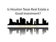 Is Houston Texas Real Estate a Good Investment?