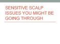 Sensitive Scalp Issues You Might Be Going Through PowerPoint PPT Presentation