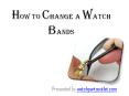 How to change a watch bands PowerPoint PPT Presentation