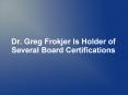 Dr. Greg Frokjer Is Holder of Several Board Certifications PowerPoint PPT Presentation
