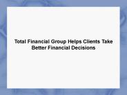 Total Financial Group Helps Clients Take Better Financial Decisions