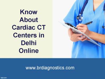 Know About Cardiac CT Centers in Delhi Online