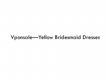 Vponsale--Yellow Bridesmaid Dresses