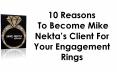 10 Reasons To Become Mike Nekta's Client For Your Engagement Ring PowerPoint PPT Presentation