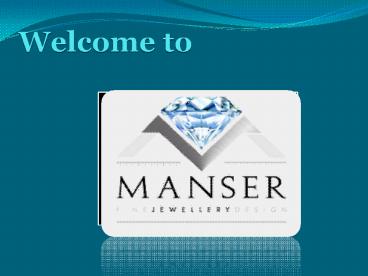 Welcome to Manser Jewellery