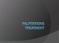Palpitations Treatment PowerPoint PPT Presentation