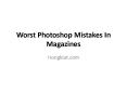 Worst Photoshop Mistakes In Magazines PowerPoint PPT Presentation