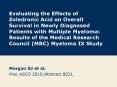 Evaluating the Effects of Zoledronic Acid on Overall Survival in Newly Diagnosed Patients with Multiple Myeloma: Results of the Medical Research Council (MRC) Myeloma IX Study PowerPoint PPT Presentation