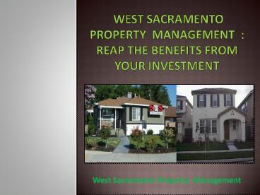 West Sacramento Property  Management  : Reap the Benefits from Your Investment