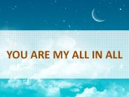 You are My All In All