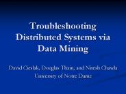 Troubleshooting Distributed Systems via Data Mining