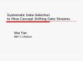 Systematic Data Selection to Mine Concept Drifting Data Streams PowerPoint PPT Presentation
