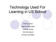 Technology Used For Learning in US School PowerPoint PPT Presentation