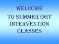 To summer ogt intervention classes PowerPoint PPT Presentation