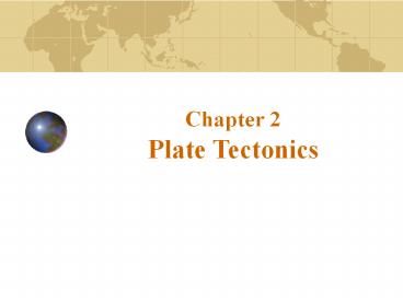 Chapter 2 Plate Tectonics