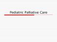 Pediatric Palliative Care PowerPoint PPT Presentation