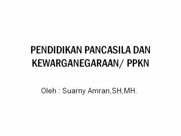 PENDIDIKAN PANCASILA DAN KEWARGANEGARAAN/ PPKN