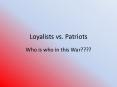 Loyalists vs. Patriots PowerPoint PPT Presentation