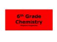 6th Grade Chemistry Physical Properties PowerPoint PPT Presentation