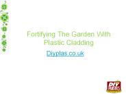 Fortifying the Garden With Plastic Cladding