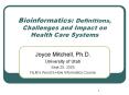 Bioinformatics: Definitions, Challenges and Impact on Health Care Systems PowerPoint PPT Presentation