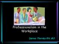 Professionalism in the Workplace PowerPoint PPT Presentation