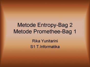 Metode Entropy-Bag 2 Metode Promethee-Bag 1