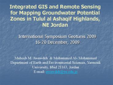 Integrated GIS and Remote Sensing for Mapping Groundwater Potential Zones in Tulul al Ashaqif Highlands, NE Jordan Integrated GIS and Remote Sensing for Mapping Groundwater Potential Zones in Tulul al Ashaqif Highlands, NE Jordan