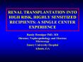 RENAL TRANSPLANTATION INTO HIGH RISK, HIGHLY SENSITIZED RECIPIENTS: A SINGLE CENTER EXPERIENCE PowerPoint PPT Presentation