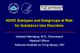 ADHD Subtypes and Subgroups at Risk for Substance Use Disorders PowerPoint PPT Presentation
