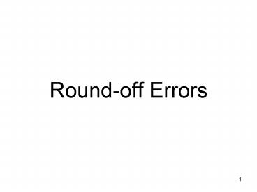 Round-off Errors