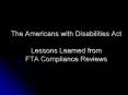 The Americans with Disabilities Act Lessons Learned from FTA Compliance Reviews PowerPoint PPT Presentation