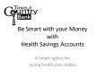 Be Smart with your Money with Health Savings Accounts PowerPoint PPT Presentation