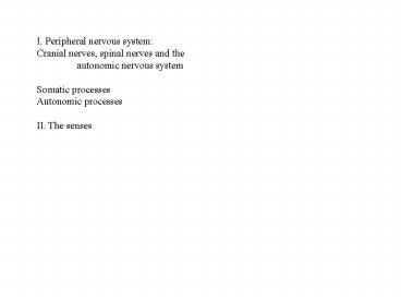 I. Peripheral nervous system: