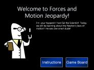 Welcome to Forces and Motion Jeopardy!