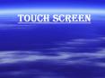 TOUCH SCREEN PowerPoint PPT Presentation