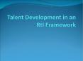 Talent Development in an RtI Framework PowerPoint PPT Presentation