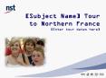 [Subject Name] Tour to Northern France [Enter tour dates here] PowerPoint PPT Presentation