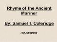 Rhyme of the Ancient Mariner By: Samuel T. Coleridge PowerPoint PPT Presentation