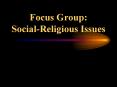 Focus Group: Social-Religious Issues PowerPoint PPT Presentation