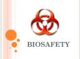 BIOSAFETY PowerPoint PPT Presentation