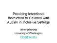 Providing Intentional Instruction to Children with Autism in Inclusive Settings PowerPoint PPT Presentation