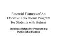 Essential Features of An Effective Educational Program for Students with Autism PowerPoint PPT Presentation