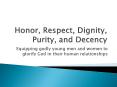 Honor, Respect, Dignity, Purity, and Decency PowerPoint PPT Presentation