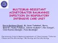 MULTIDRUG-RESISTANT ACINETOBACTER BAUMANNII INFECTION IN RESPIRATORY INTENSIVE CARE UNIT PowerPoint PPT Presentation