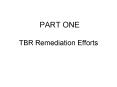 TBR Remediation Efforts PowerPoint PPT Presentation
